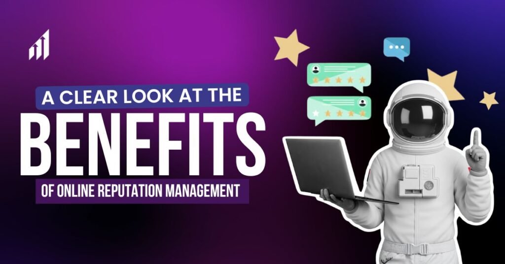 Benefits of Online Reputation Management