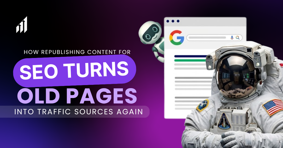 How Republishing Content for SEO Turns Old Pages Into Traffic Sources Again