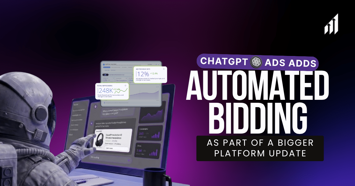 ChatGPT Ads Adds Automated Bidding as Part of a Bigger Platform Update